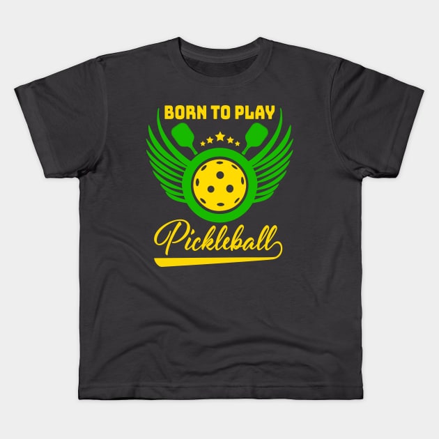 Born to play pickleball Kids T-Shirt by lakokakr